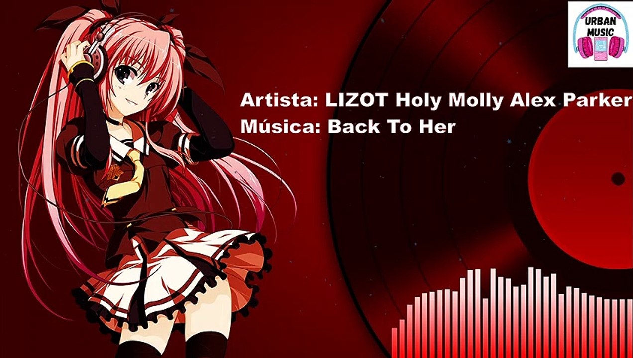 Música Dance EDM | LIZOT Holy Molly Alex Parker - Back To Her | Urban Music