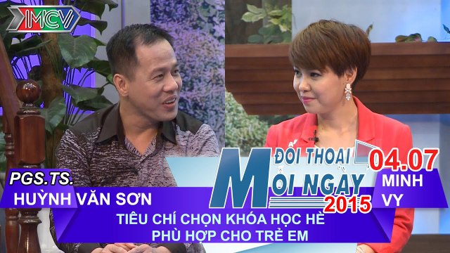 Tiêu chí chọn khóa hè phù hợp cho trẻ em - PGS. TS. Huỳnh Văn Sơn | ĐTMN 040715