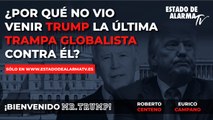 BIENVENIDO MR. TRUMP ¿Por qué NO VIÓ VENIR TRUMP la última TRAMPA GLOBALISTA contra ÉL- Roberto Centeno