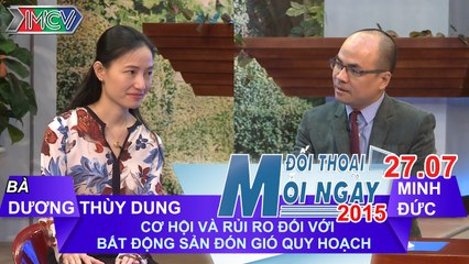 Cơ hội và rủi ro đối với BĐS đón gió quy hoạch - Dương Thùy Dung | ĐTMN 270715