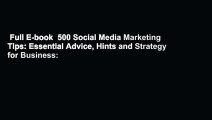 Full E-book  500 Social Media Marketing Tips: Essential Advice, Hints and Strategy for Business: