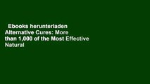 Ebooks herunterladen  Alternative Cures: More than 1,000 of the Most Effective Natural Home