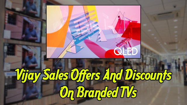 Vijay Sales Offers And Discounts On Branded TVs Mi, Sony, LG And More