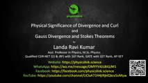 Physical Significance of Divergence, Curl and Gauss Divergence & Stokes Theorems