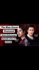 [ENGSUB] The Blue Ocean Diamond (Neth Mahunnop) Episode 3 Part 2/2