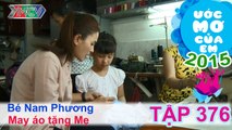 Thùy Trang giúp bé may áo tặng mẹ - bé Nam Phương | ƯỚC MƠ CỦA EM - Tập 376 | 29/11/2015