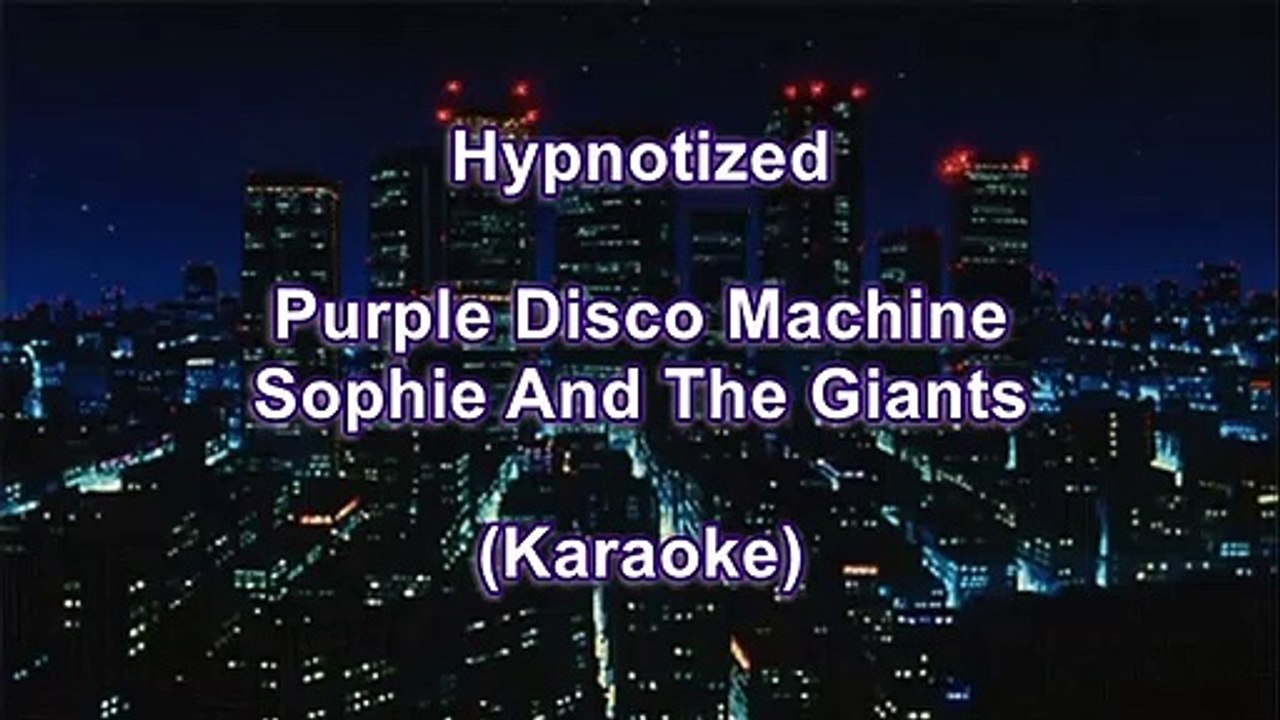 KARAOKE Purple Disco Machine, Sophie and the Giants - Hypnotized