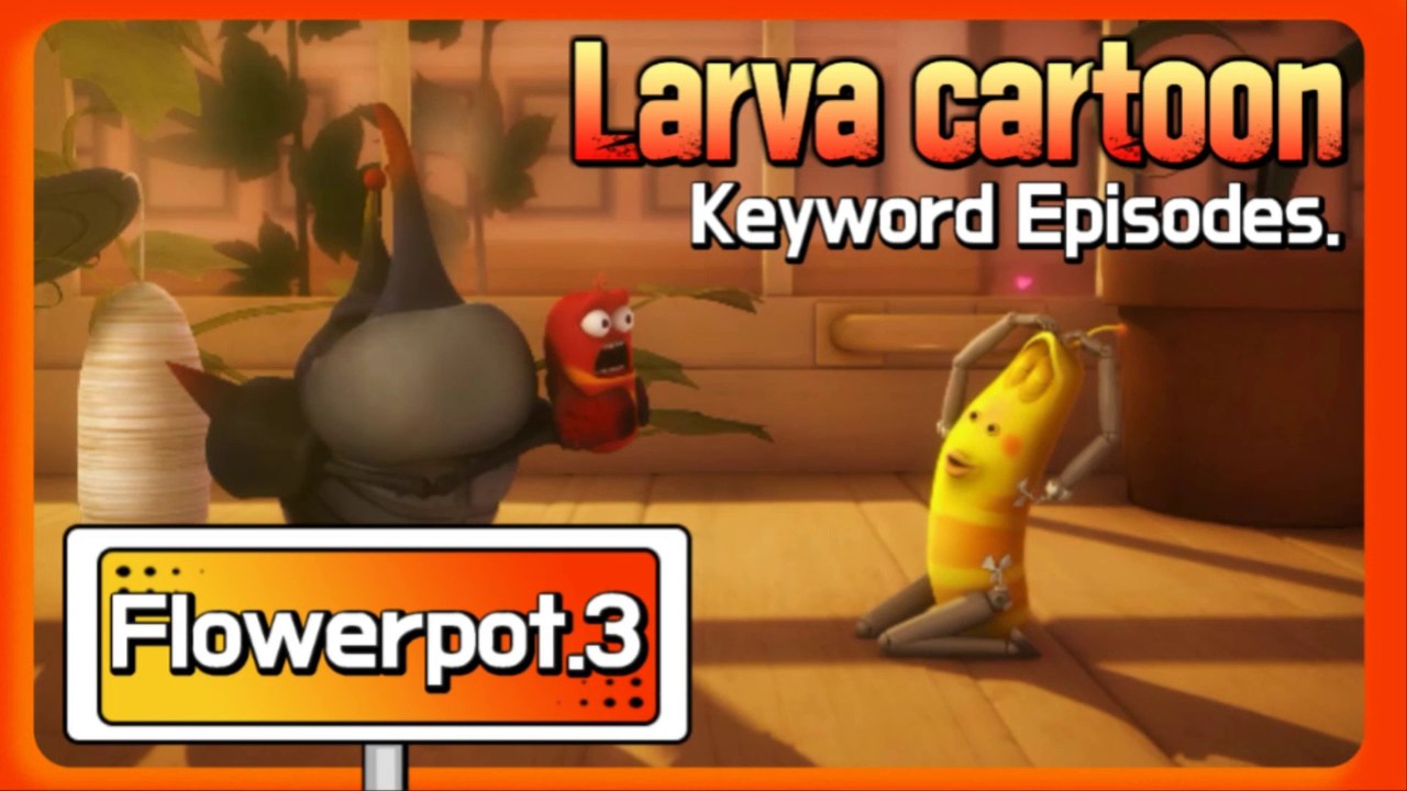 KEYWORD CARTOON | flowerpot2 | Larva Official Channel |  part.2