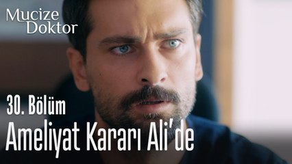 Ameliyat kararı Ali'de! - Mucize Doktor 30. Bölüm