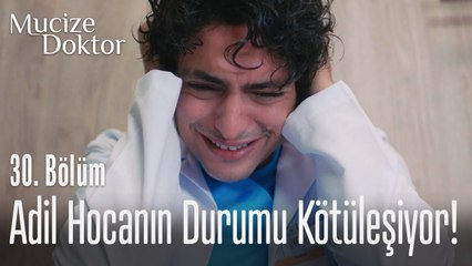 Adil Hocanın durumu kötüleşiyor! - Mucize Doktor 30. Bölüm