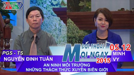 An ninh môi trường, thách thức xuyên biên giới - PGS.TS. Nguyễn Đinh Tuấn | ĐTMN 051215