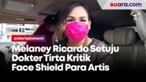 Melaney Ricardo Setuju Dokter Tirta Kritik Face Shield Para Artis