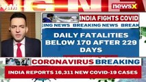 COVID Update : Daily Fatalities Below 170 After 229 Days | NewsX