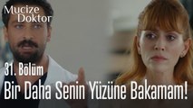 Bir daha senin yüzüne bakamam! - Mucize Doktor 31. Bölüm