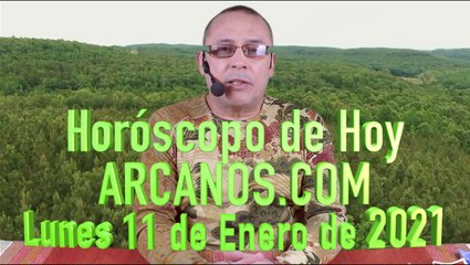 HOROSCOPO DE HOY de ARCANOS.COM - Lunes 11 de Enero de 2021