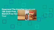 Downlaod The KetoDiet Cookbook: 150 Grain-Free, Sugar-Free, and Starch-Free Recipes for Your