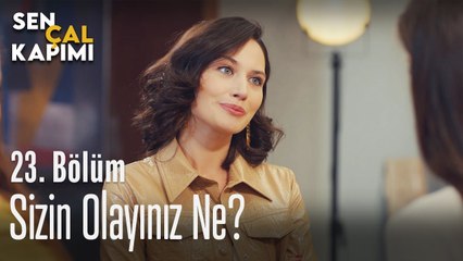 Sizin olayınız ne? - Sen Çal Kapımı 23. Bölüm