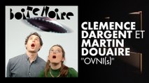 Clémence Dargent et Martin Douaire | Boite Noire