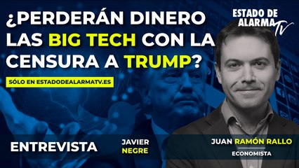 ENTREVISTA:  ¿Perderán DINERO las BIG TECH con la CENSURA a TRUMP- Javier Negre y Juan Ramón Rallo