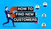 How to Grow Your Business By Finding New Customers