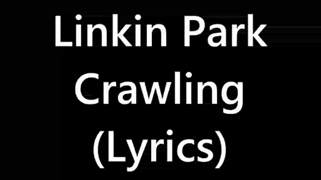 Linkin Park  Crawling Lyrics