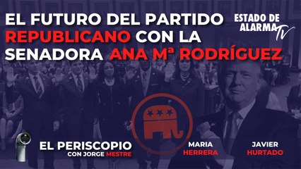 EN DIRECTO EL PERISCOPIO: El FUTURO del PARTIDO REPUBLICANO con la SENADORA ANA Mª RODRÍGUEZ, con Jorge Mestre, María Herrera y Javier Hurtado