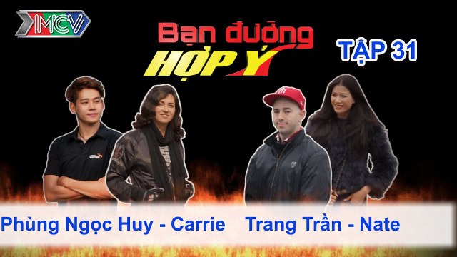 Phùng Ngọc Huy, Carrie vs. Trang Trần, Nate | BẠN ĐƯỜNG HỢP Ý | Tập 31 | 030813