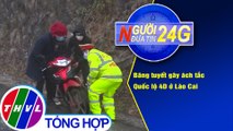 Người đưa tin 24G (6g30 ngày 12/1/2020) - Băng tuyết gây ách tắc Quốc lộ 4D ở Lào Cai