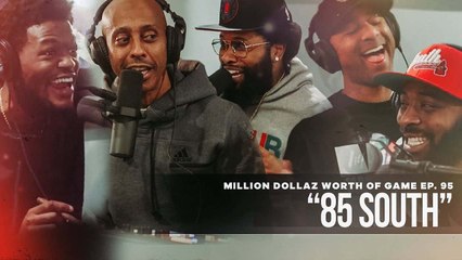 MILLION DOLLAZ WORTH OF GAME EP:95 "85 SOUTH"