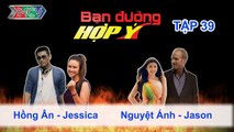 Hồng Ân, Jessica vs. Nguyệt Ánh, Jason | BẠN ĐƯỜNG HỢP Ý | Tập 39 | 280913