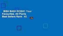 BISH BASH BOSH!: Your Favourites. All Plants  Best Sellers Rank : #2
