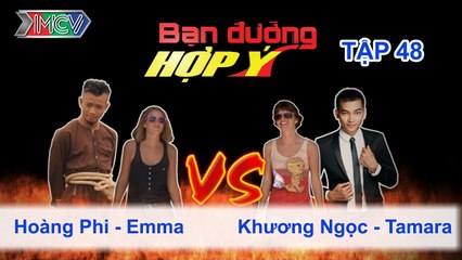 Hoàng Phi, Emma vs. Khương Ngọc, Tamara | BẠN ĐƯỜNG HỢP Ý | Tập 48 | 301113