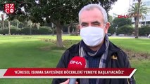 'Küresel ısınma sayesinde böcekleri yemeye başlayacağız'