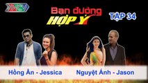 Hồng Ân, Jessica vs. Nguyệt Ánh, Jason | BẠN ĐƯỜNG HỢP Ý | Tập 34 | 240813