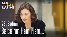 Balca'nın hain planı... - Sen Çal Kapımı - 23. Bölüm