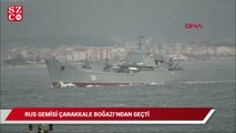 Rus savaş gemisi Çanakkale Boğazı'ndan geçti