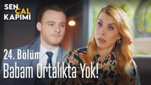 Babam ortalıkta yok!... - Sen Çal Kapımı 24. Bölüm