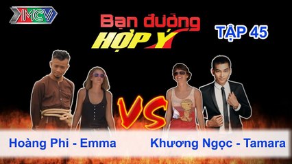 Hoàng Phi, Emma vs. Khương Ngọc, Tamara | BẠN ĐƯỜNG HỢP Ý | Tập 45 | 091113