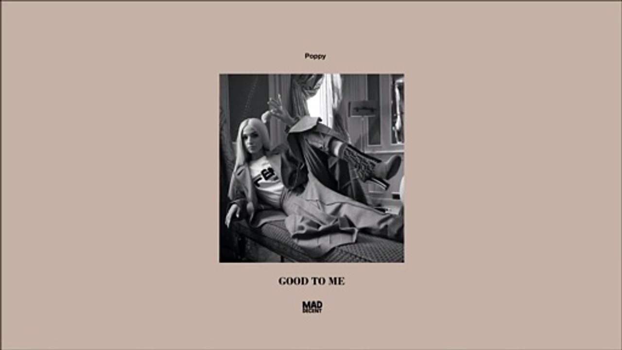Poppy - Good To Me