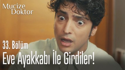 Ali'nin evine ayakkabı ile girdiler! - Mucize Doktor 33. Bölüm