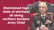Maintained high state of alertness all along northern borders: Army Chief