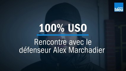 100% USO - Rencontre avec le défenseur orléanais Alex Marchadier