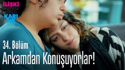 Sokakta arkamdan konuşuyorlar! - İlişki Durumu Karışık 34. Bölüm