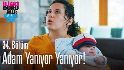 Adam yanıyor yanıyor! - İlişki Durumu Karışık 34. Bölüm