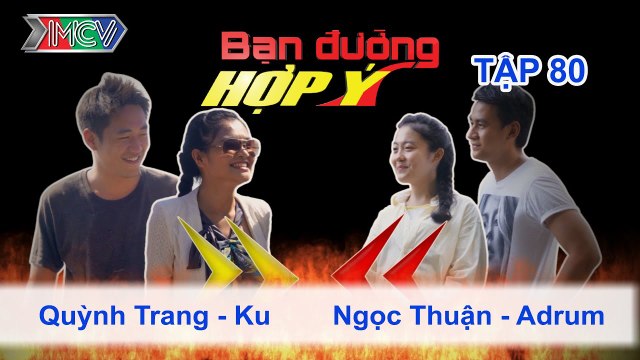 Quỳnh Trang , Ku vs. Ngọc Thuận, Adrum | BẠN ĐƯỜNG HỢP Ý | Tập 80 | 120714