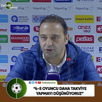Fuat Çapa: 4-5 oyuncu daha takviye yapmayı düşünüyoruz