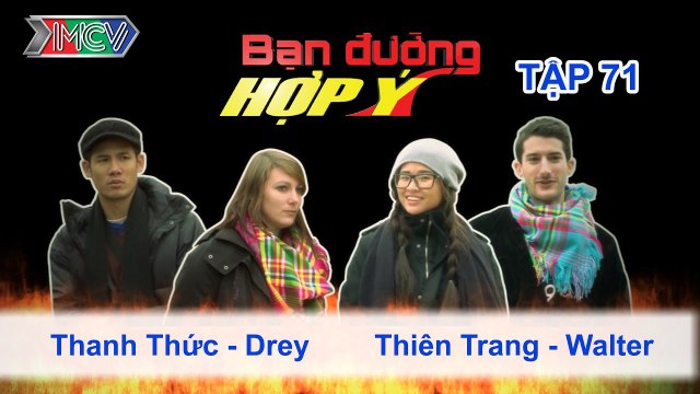 Thanh Thức, Drey vs. Thiên Trang, Walter | BẠN ĐƯỜNG HỢP Ý | Tập 71 | 100514