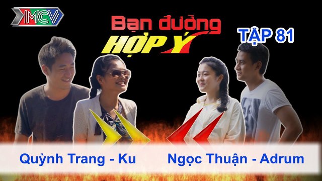 Quỳnh Trang , Ku vs. Ngọc Thuận, Adrum | BẠN ĐƯỜNG HỢP Ý | Tập 81 | 190714