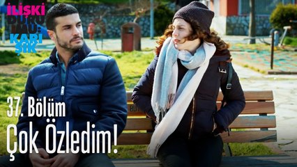 Çok özledim! - İlişki Durumu Karışık 37. Bölüm