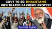 Farm Laws: Govt tells apex court that Khalistanis infiltrated farmers' protest|Oneindia News